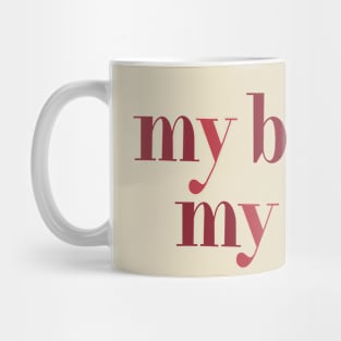 My Body, My Choice Mug